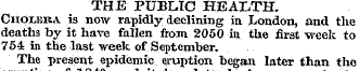 THE PUBLIC HEAHTH. Cholera is now rapidl...