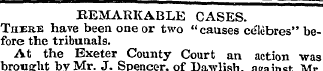 EEMARKABLE CASES. There have been one or...