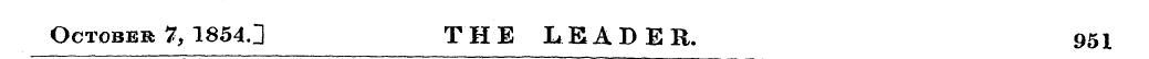 October 7, 1854 J THE LEADER. 951