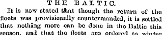THE BALTI C, It is no-yv stated tlmt tho...