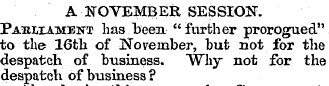 A NOVEMBER SESSION. Parliament has.been-...
