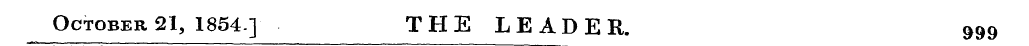 October 21, 1854 ] THE LEADER. 999