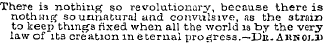 There is nothing so revolutionary, becau...
