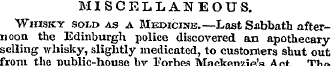 MISCELLANEOUS. Whisky sold as a Medicine...