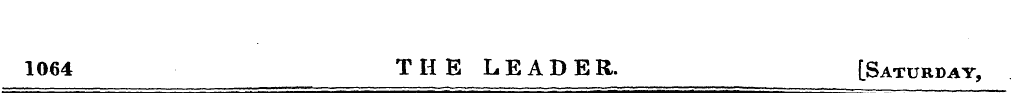 1064 THE LEADER. [Saturday,