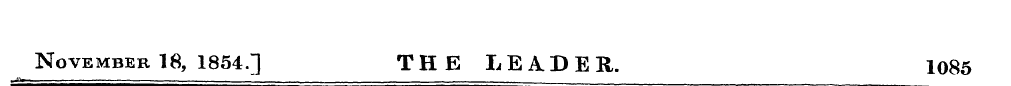 November 18, 1854.] THE LEADER. 1085. "i