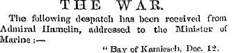 THE WAR The following despatch lias boon...