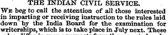 THE INDIAN CIVIL SERVICE. We beg to call...