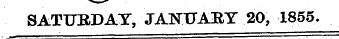 SATURDAY, JANUARY 20, 1855.