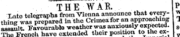 - , a THE WAR. P Late telegraphs from Vi...