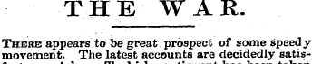THE WAR. There appears to be great prosp...