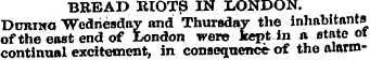BREAD RIOTS IN LONDON. DuRiwa W ednesday...