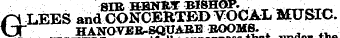 SIR HENRY BISHOP. nLEES and CONCERTED VOCAX MUSIC. \JT HANOVER-SQUARE ROOMS. . , thatvoto the