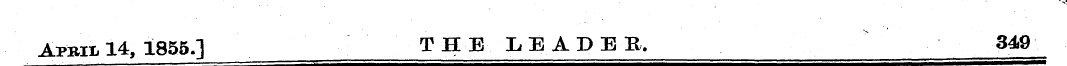April 14, 1855.] THE.LEADEB, 349