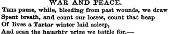 WAR AND PEACE. This pause, while, bleedi...