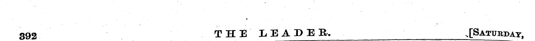 392 THE LEADER, .[Saturday ,