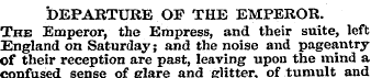 DEPARTURE OF THE EMPEROR. The Emperor, t...
