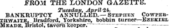 FROM THE LONDON GAZETTE. Tuesday, Aprili...