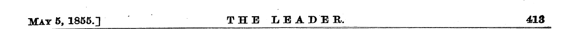 Mat 5, 1855.] „___ THE LEADER. 413