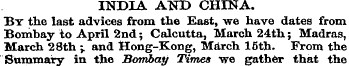 INDIA AND CHINA. By the last advices fro...