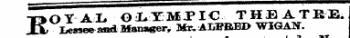 ¦OO IAL O LIMJI€ THEAT BE. JK lesse^affld Manager, Mr, AI.PBBI&gt; WIGAN. .