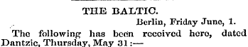 THE BALTIC. Berlin, Friday June, 1. The ...