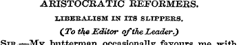 ARISTOCRATIC REFORMERS. LIBERALISM IN IT...