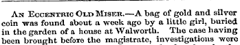 An Eccentric Qix> Miser.—A bag of gold a...
