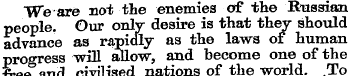 We are not the enemies of the Russian pe...