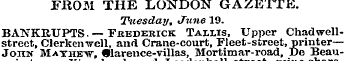 FROM THE LONDON GAZETTP:. Tuesday, June ...