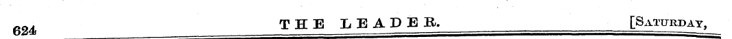624 THE LEADER. [Saturday , ^