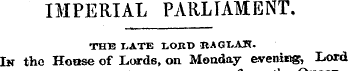 IMPERIAL PARLIAMENT. THE LATE LORD R-AGL...