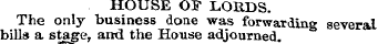HOUSE OF LORDS. The only business done w...