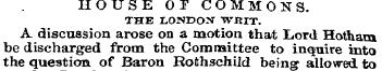 HOUSE OT COMMONS. THE LONDON "WRIT. A di...