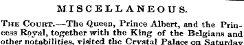 MISCELLANEOUS. The Court.—The Queen, Pri...