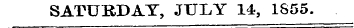 SATURDAY, JULY 14, 1855.