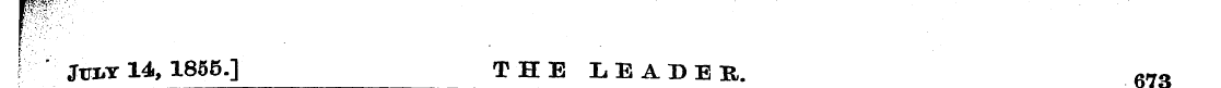I ' JvJmY 14, 1855.] THE LEADER, 67 o