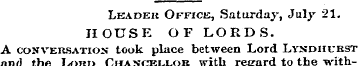 Leader Office, Saturday, July 21. HOUSE ...