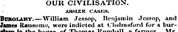 OUR CIVILISATION. ASSIZK CASKS. Burglary...