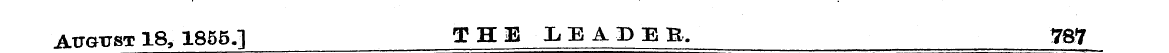 AUGUST 18, 1855J THE LEADEB, 787