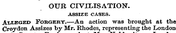 OUR CIVILISATION. ASSIZE CASES. AiXEGED ...