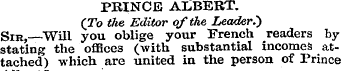 PRINCE ALBERT. (To the Editor of the Lea...