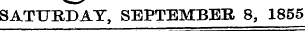SATURDAY, SEPTEMBER 8, 1855