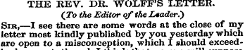 THE REV. DR. WOLFF'S LETTER. (To the Edi...