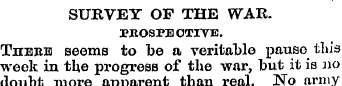 SURVEY OF THE WAR. PROSPECTIVE. Thebid s...
