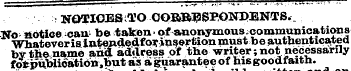 ¦ ¦:- ¦ •: NOTICES iTO OORRESP-ONDENTS.....