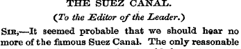 THE SUEZ CANAIi. (To the Editor of the L...