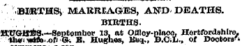 BIKTMSi MARRIAGES, AND- DEATHS. BIRTHS. ...