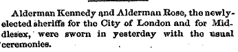 Alderman Kennedy and Alderman Rose, the ...