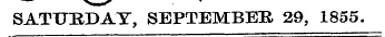 SATURDAY, SEPTEMBER 29, 1855.